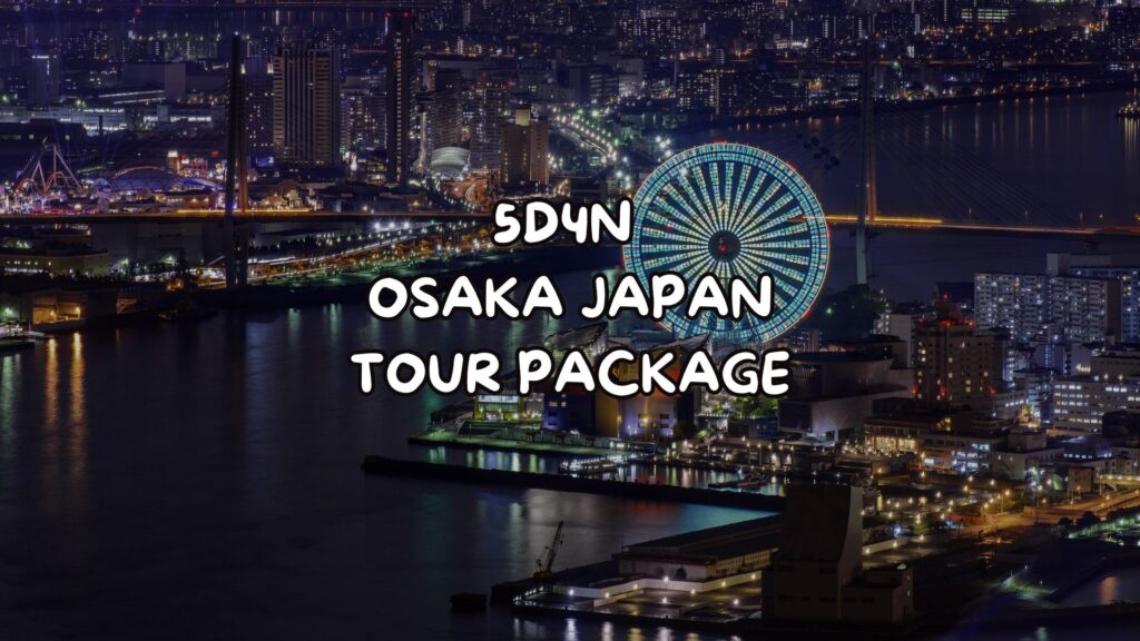 5D4N OSAKA JAPAN TOUR PACKAGE